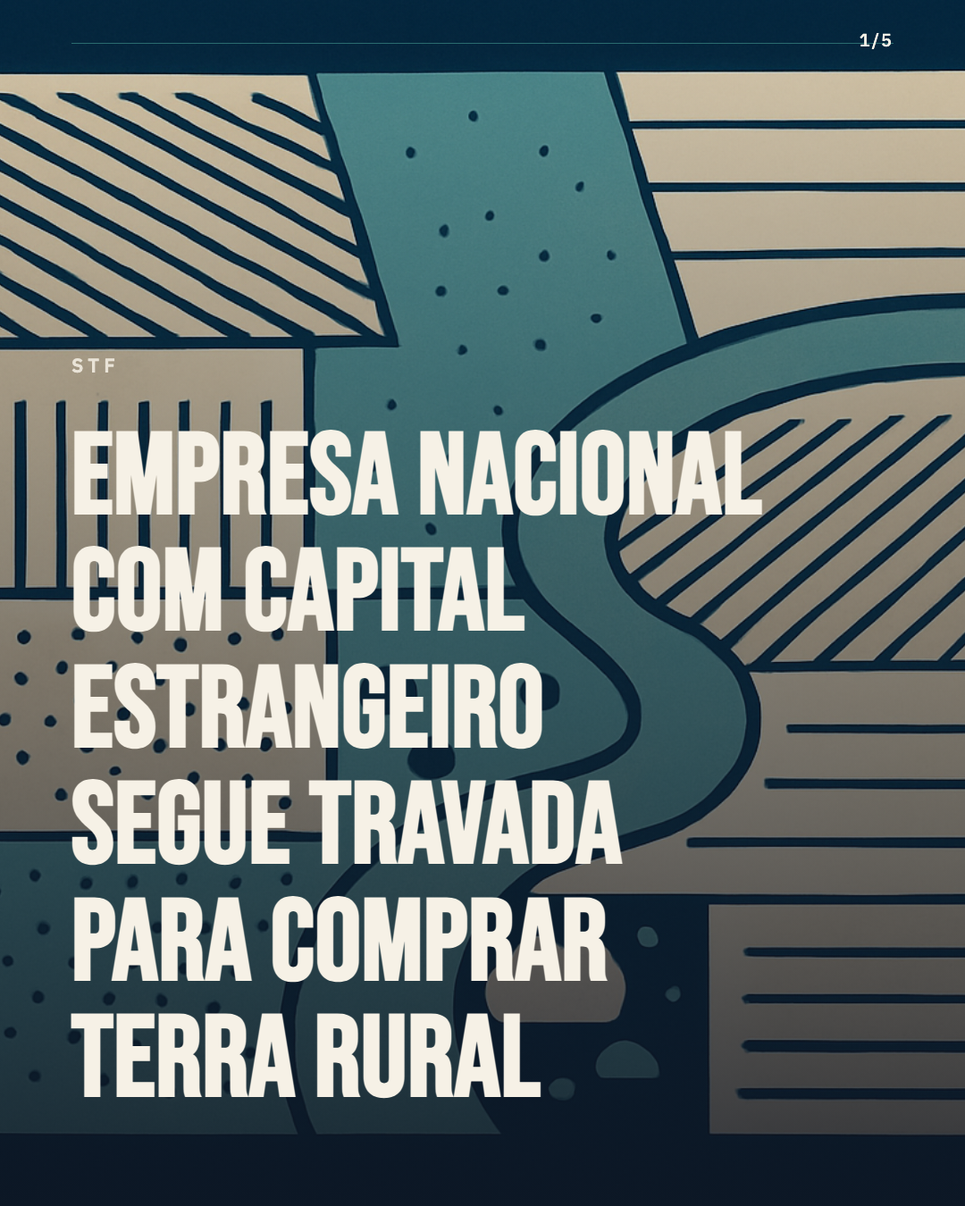 STF mantém, por unanimidade, freio à compra de terras por empresa nacional com capital estrangeiro