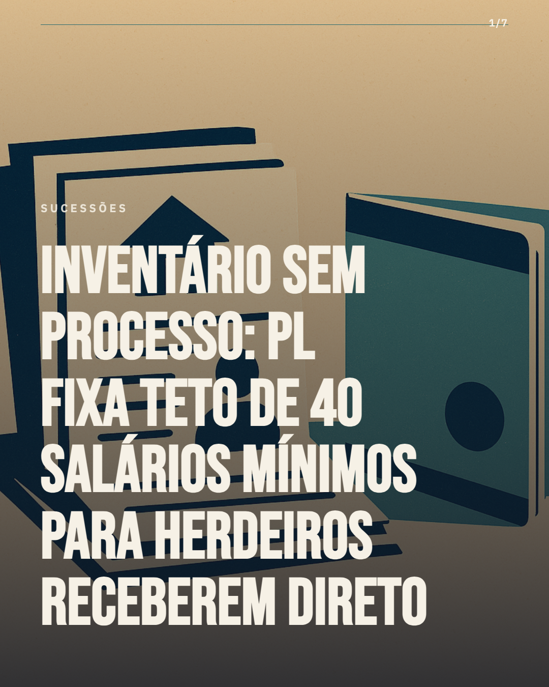 Inventário sem processo: PL fixa limite de 40 salários mínimos para liberação direta a herdeiros
