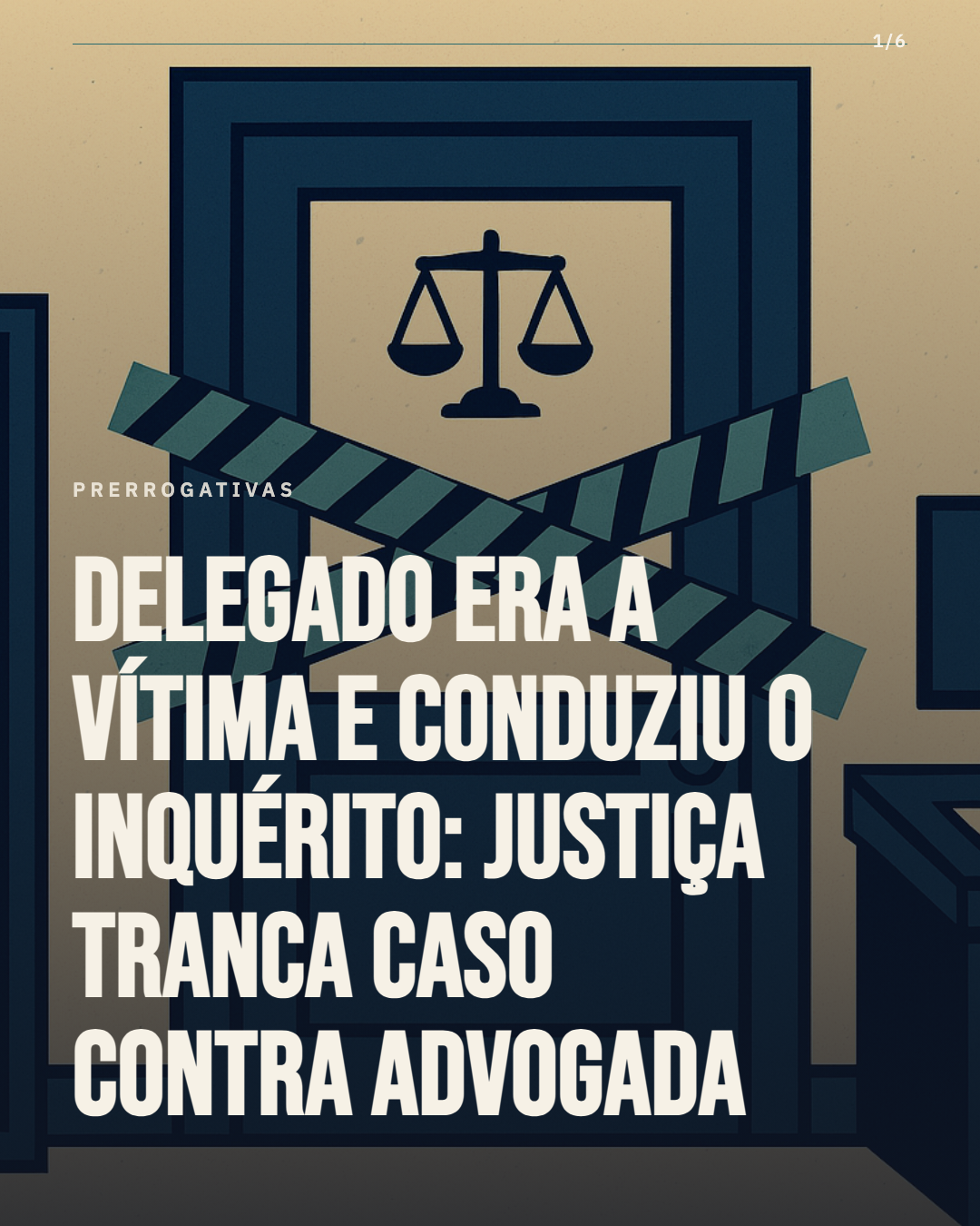 Delegado era a vítima e conduziu o inquérito: Justiça tranca caso contra advogada