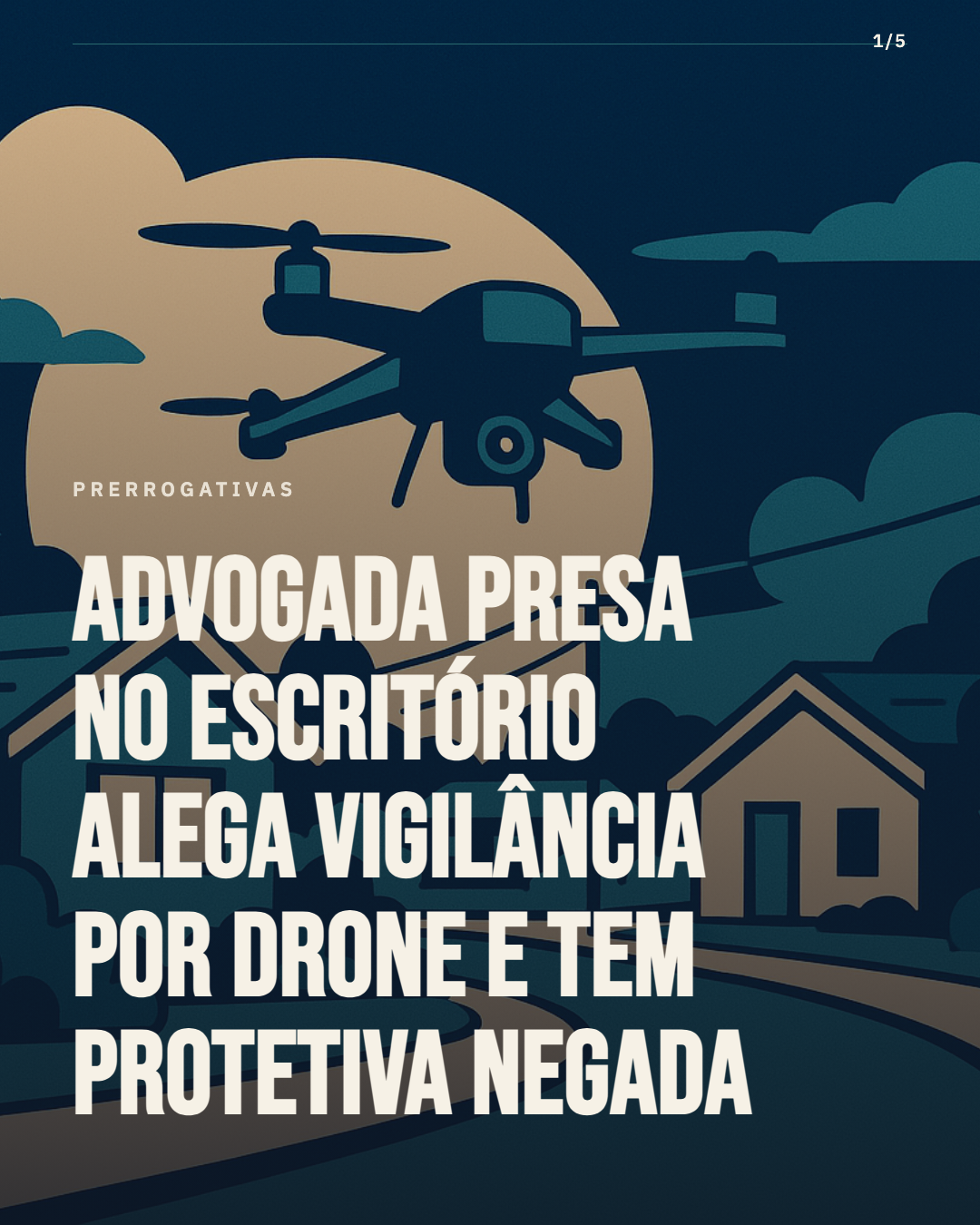 Advogada presa no escritório alega vigilância por drone e tem protetiva negada