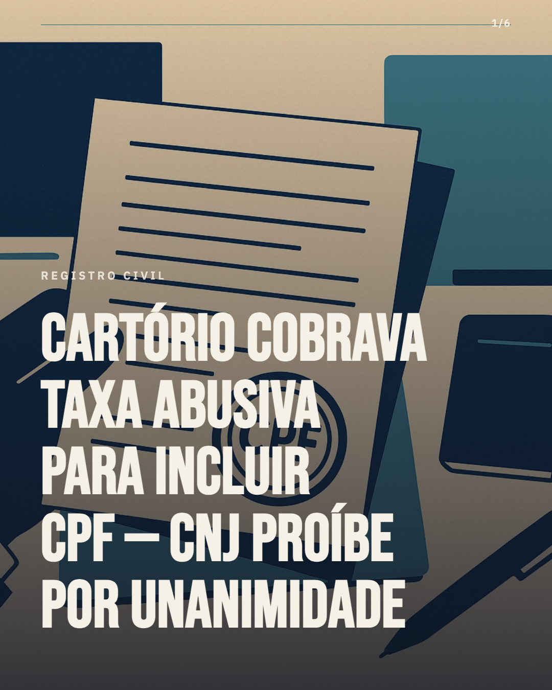 Cartório cobrava para incluir o CPF na segunda via — o CNJ proibiu por unanimidade