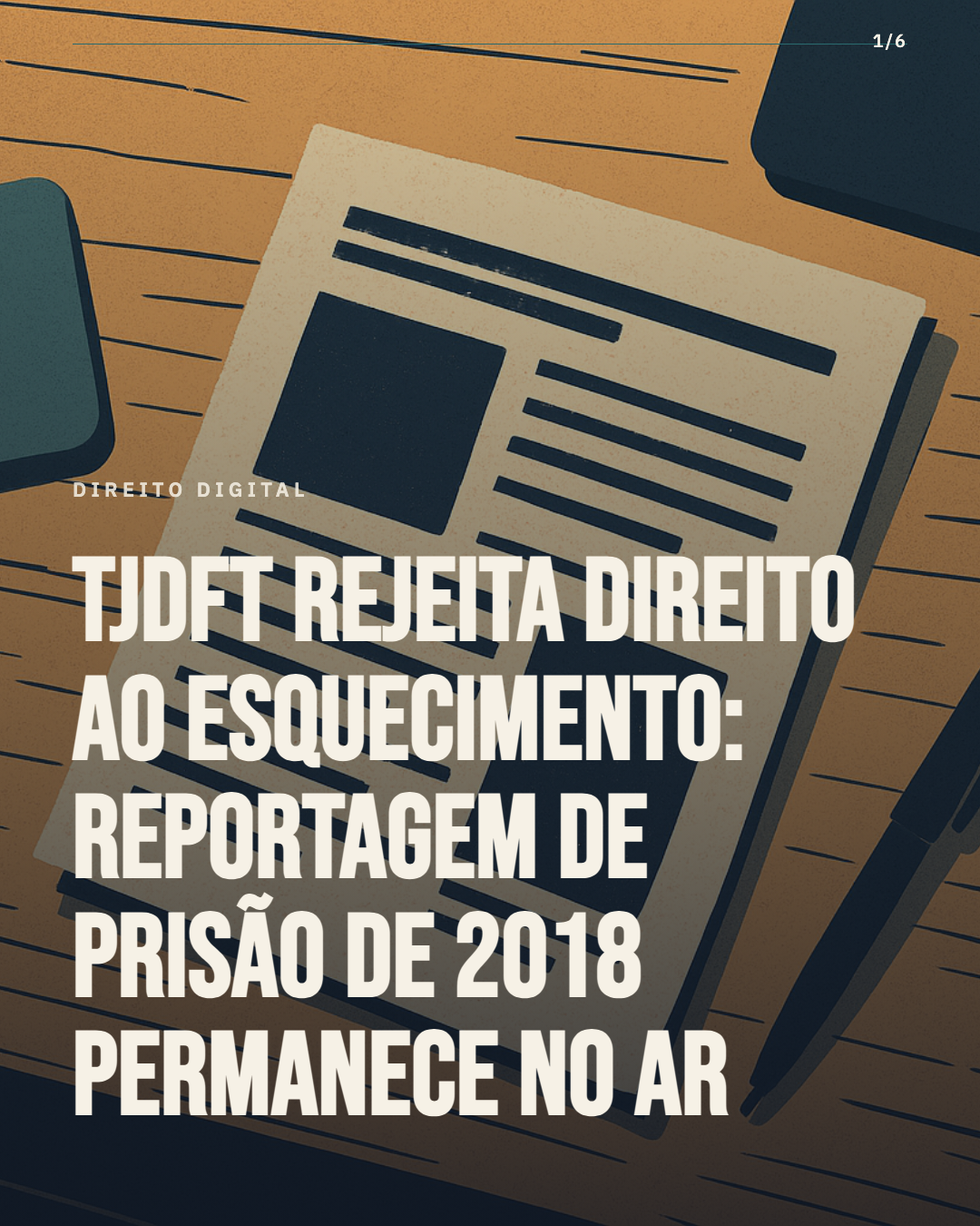 TJDFT rejeita direito ao esquecimento: notícia de prisão de 2018 permanece no ar
