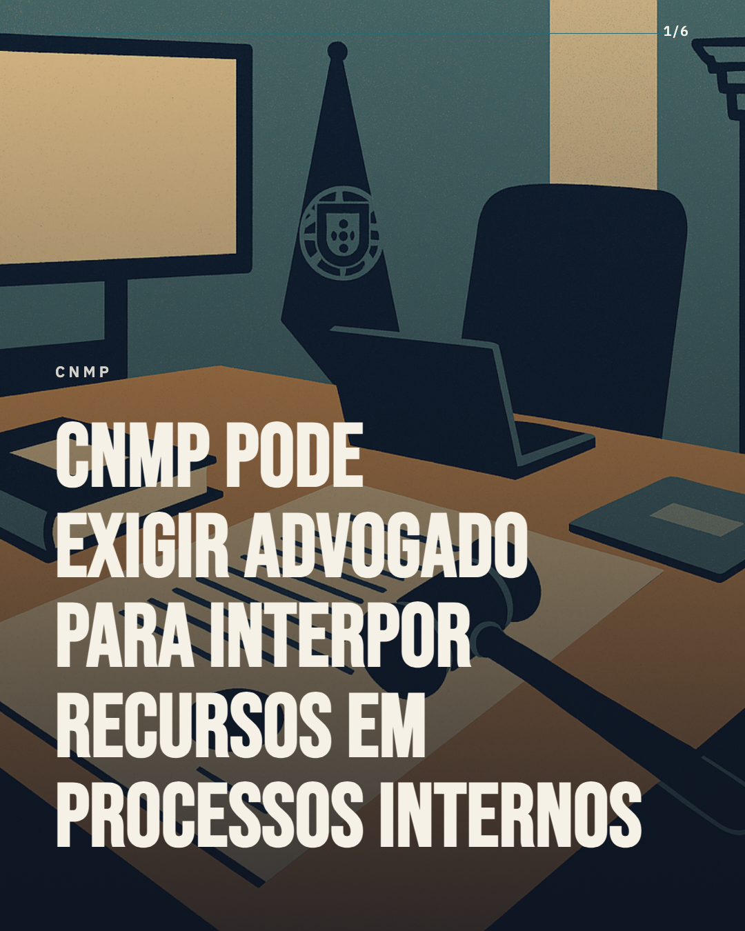 CNMP pode exigir advogado para recursos: o que muda para quem atua no Conselho