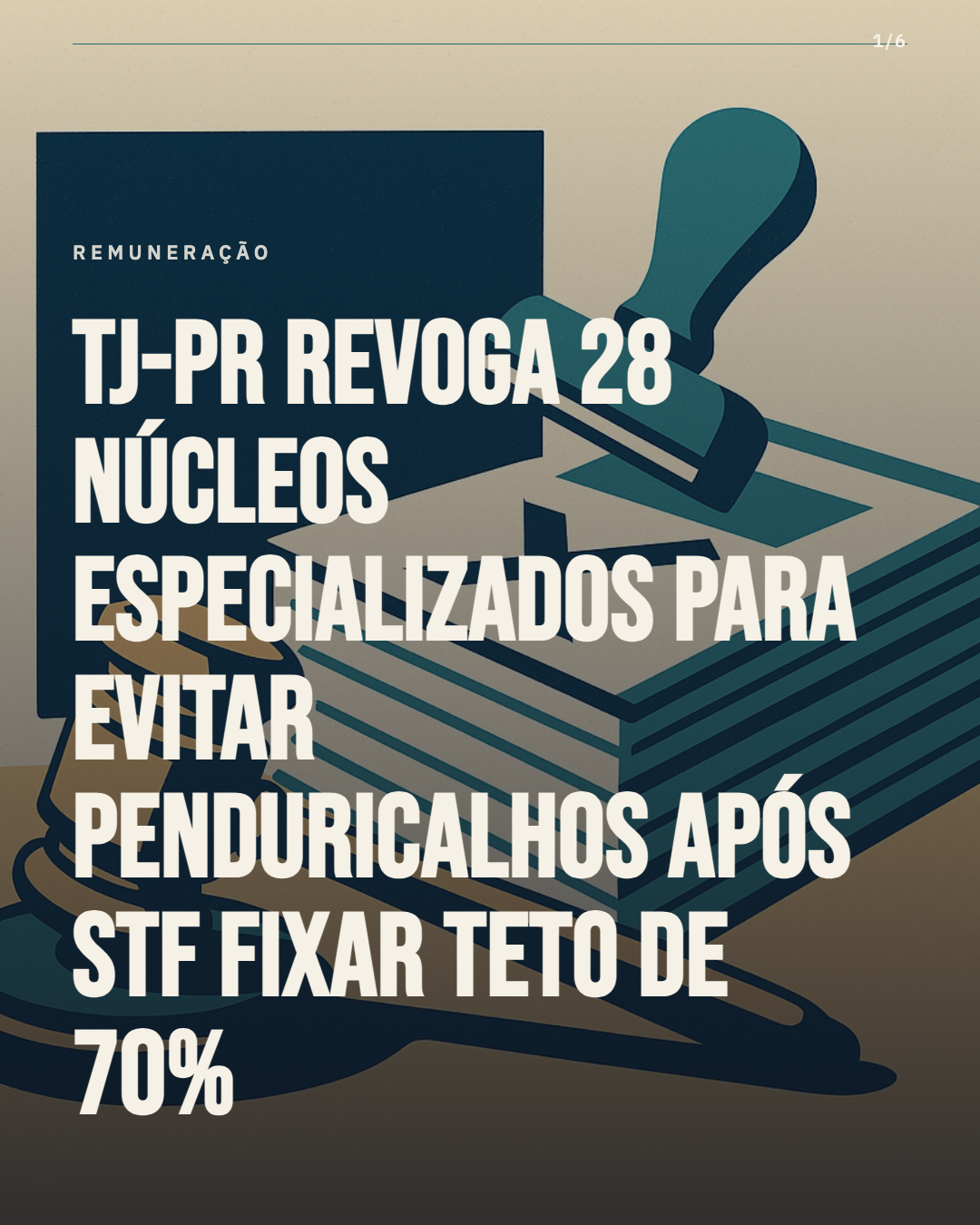 TJ-PR revoga 28 núcleos especializados para evitar penduricalhos após STF fixar teto de 70%