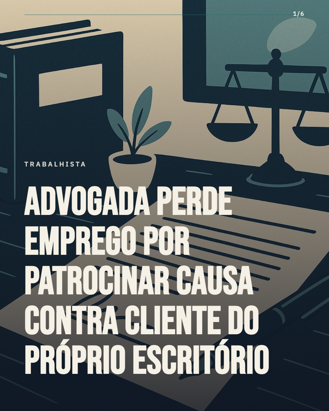 Advogada perde emprego por patrocinar causa contra cliente do próprio escritório empregador