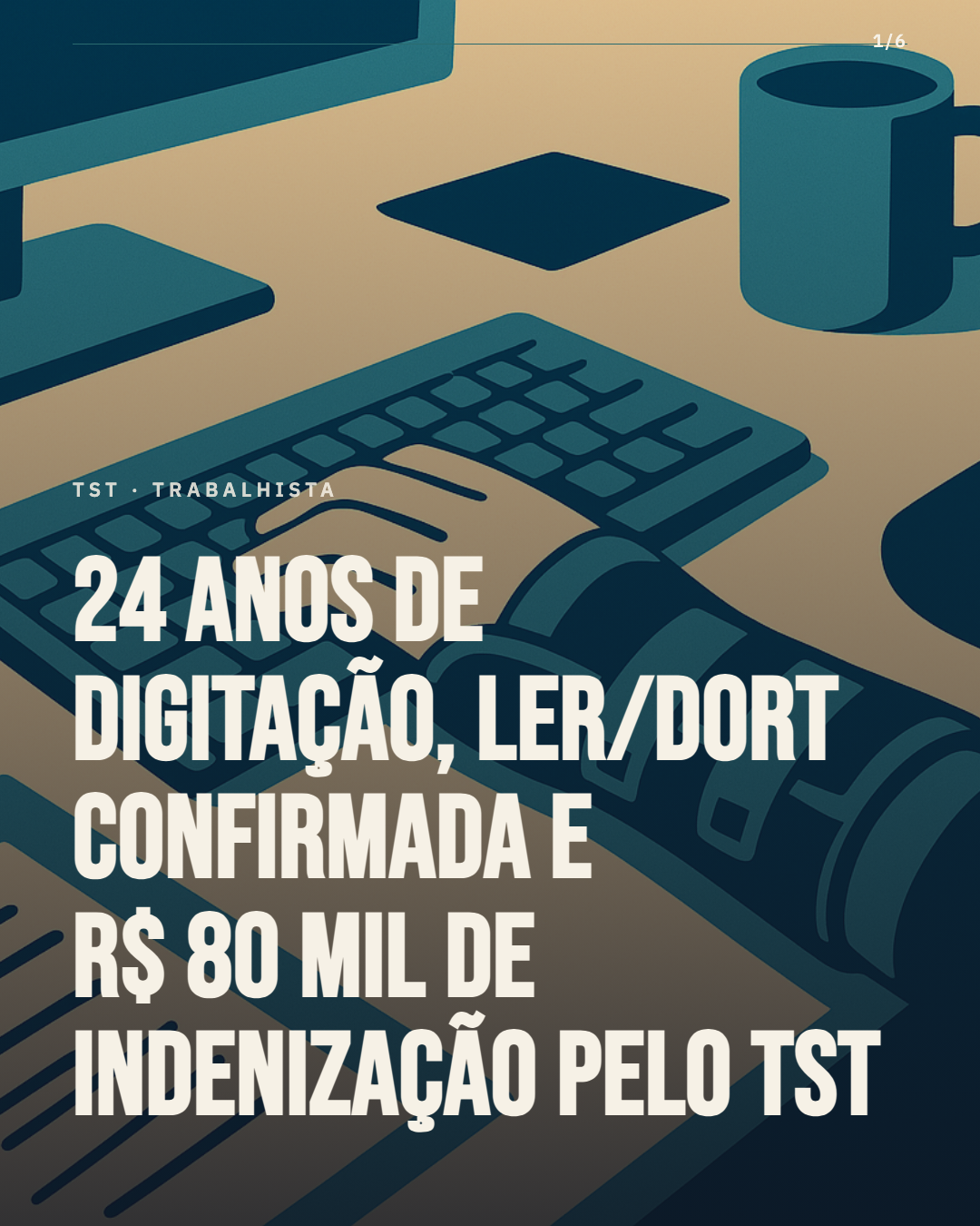 24 anos de digitação, LER/DORT confirmada e R$ 80 mil de indenização pelo TST