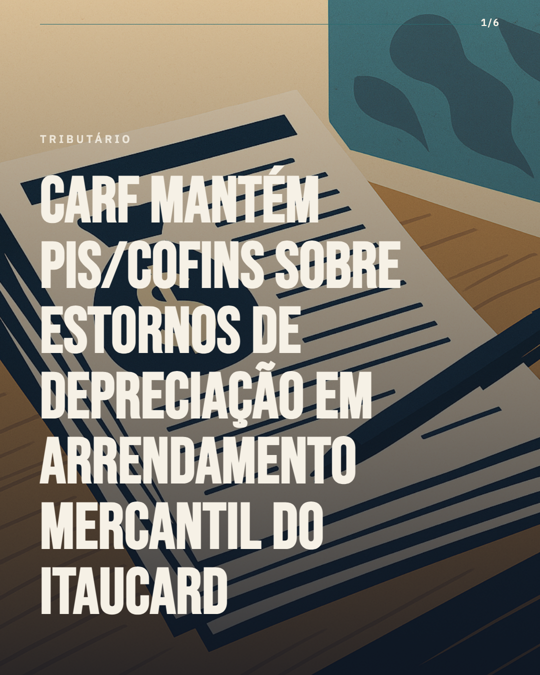 Carf rejeita tese de bitributação do Itaucard e mantém PIS/Cofins sobre estornos de arrendamento
